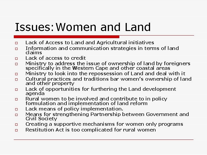 Issues: Women and Land o o o Lack of Access to Land Agricultural initiatives