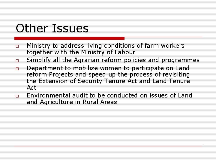 Other Issues o o Ministry to address living conditions of farm workers together with