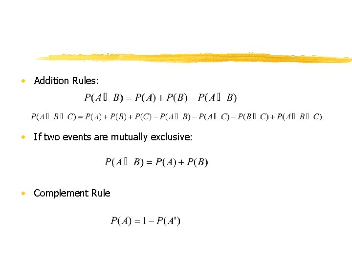 • Addition Rules: • If two events are mutually exclusive: • Complement Rule • Addition Rules: • If two events are mutually exclusive: • Complement Rule
