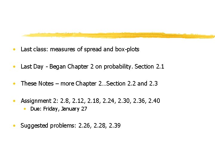 • Last class: measures of spread and box-plots • Last Day - Began • Last class: measures of spread and box-plots • Last Day - Began
