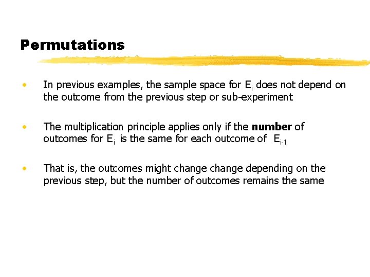 Permutations • In previous examples, the sample space for Ei does not depend on Permutations • In previous examples, the sample space for Ei does not depend on