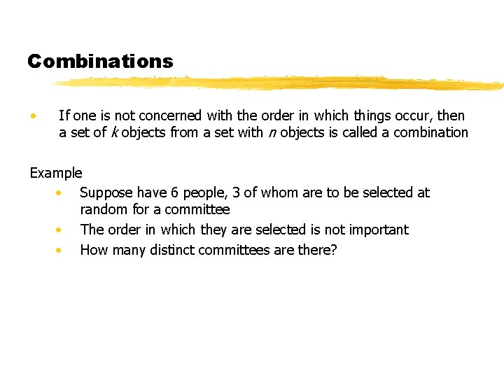 Combinations • If one is not concerned with the order in which things occur, Combinations • If one is not concerned with the order in which things occur,