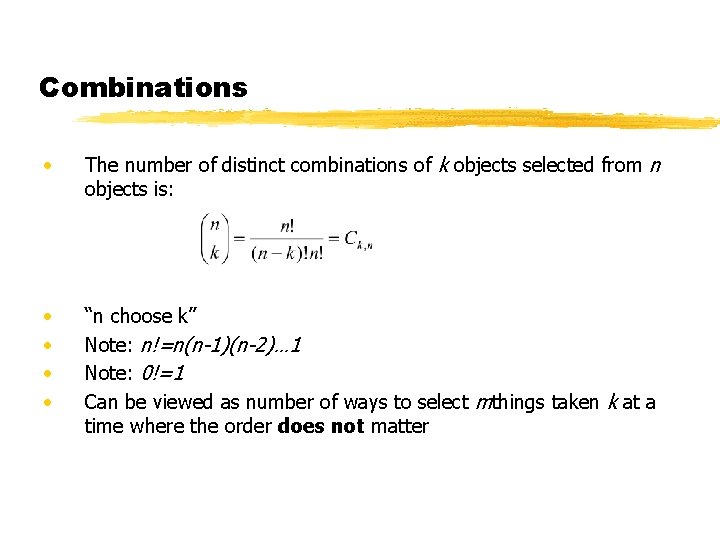 Combinations • The number of distinct combinations of k objects selected from n objects Combinations • The number of distinct combinations of k objects selected from n objects