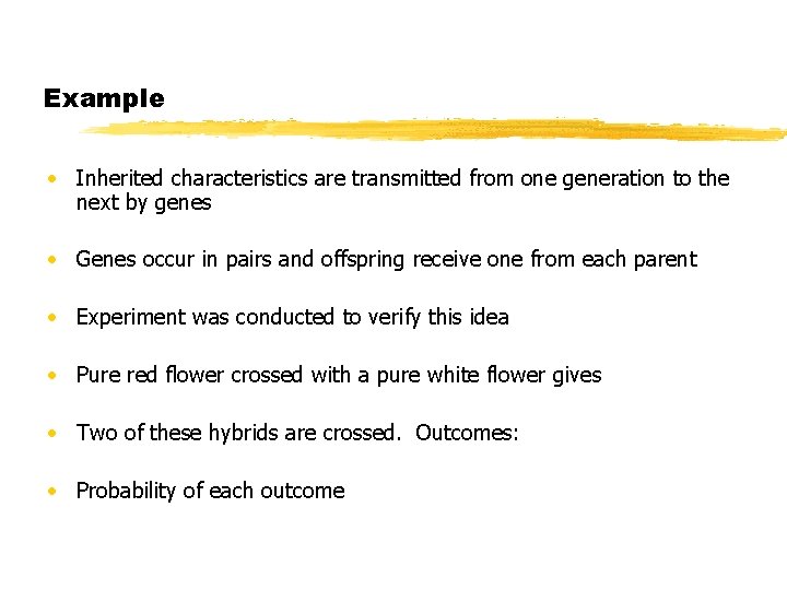 Example • Inherited characteristics are transmitted from one generation to the next by genes Example • Inherited characteristics are transmitted from one generation to the next by genes