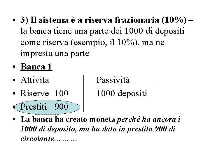  • 3) Il sistema è a riserva frazionaria (10%) – la banca tiene