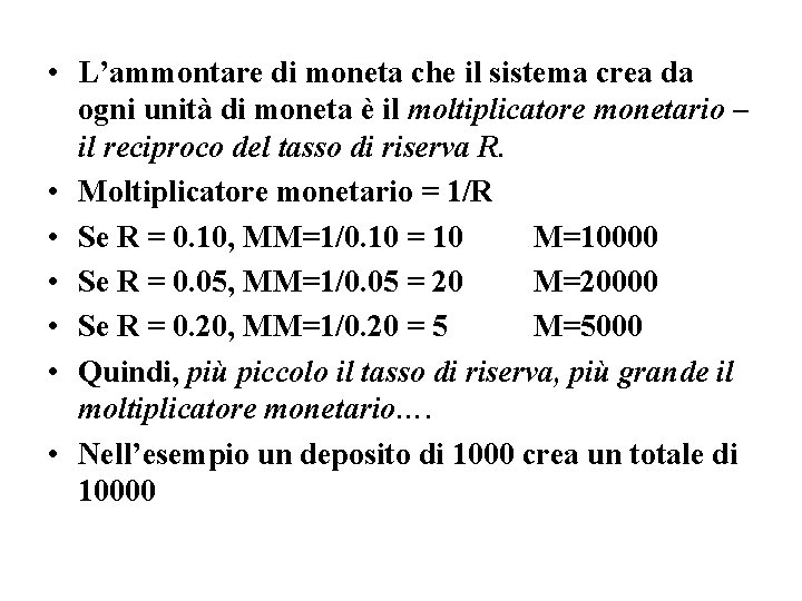  • L’ammontare di moneta che il sistema crea da ogni unità di moneta