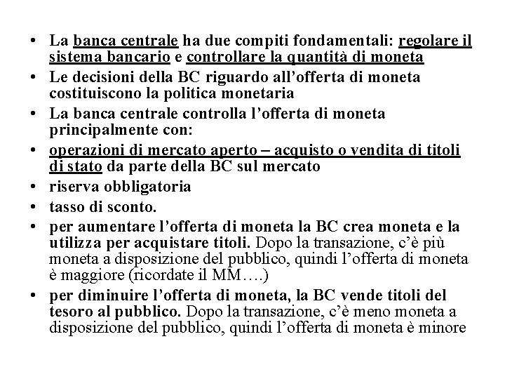  • La banca centrale ha due compiti fondamentali: regolare il sistema bancario e