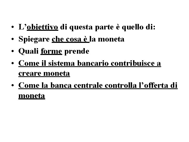  • • L’obiettivo di questa parte è quello di: Spiegare che cosa è