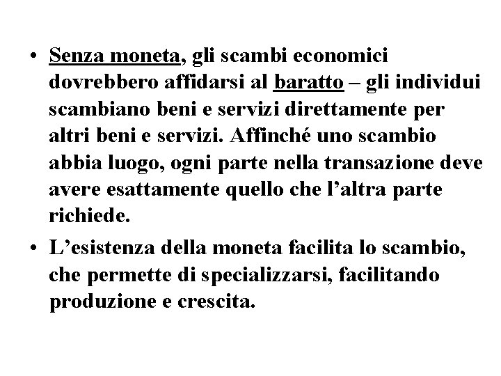  • Senza moneta, gli scambi economici dovrebbero affidarsi al baratto – gli individui