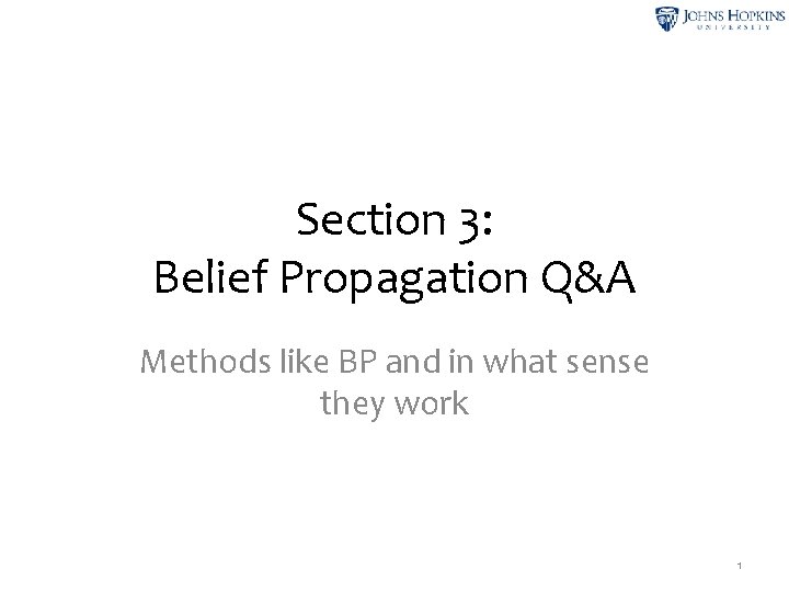 Section 3: Belief Propagation Q&A Methods like BP and in what sense they work