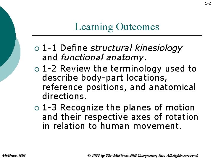 1 -2 Learning Outcomes 1 -1 Define structural kinesiology and functional anatomy. ¡ 1