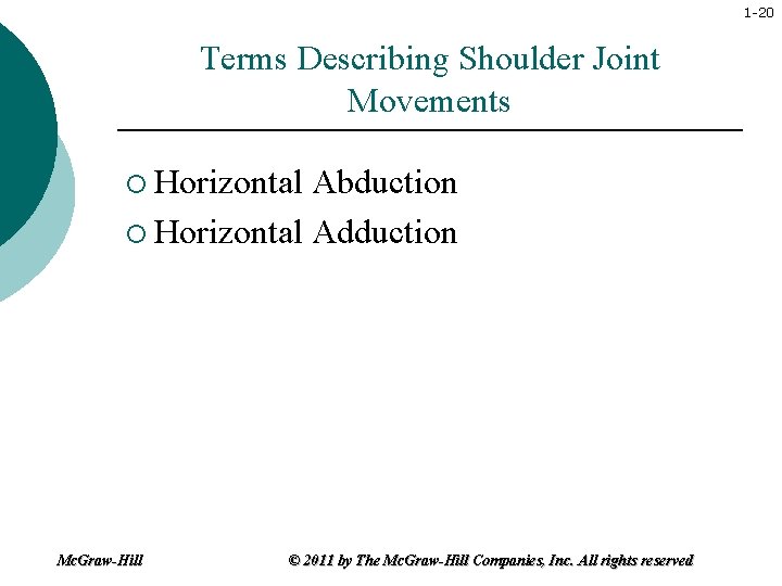 1 -20 Terms Describing Shoulder Joint Movements ¡ Horizontal Abduction ¡ Horizontal Adduction Mc.