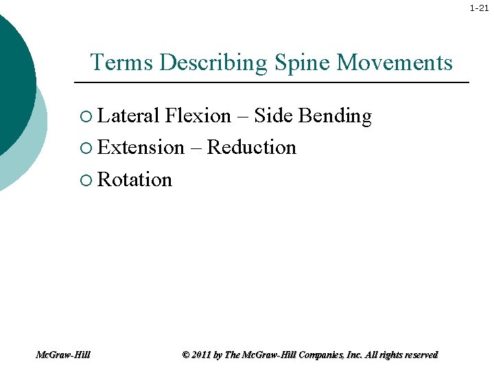 1 -21 Terms Describing Spine Movements ¡ Lateral Flexion – Side Bending ¡ Extension