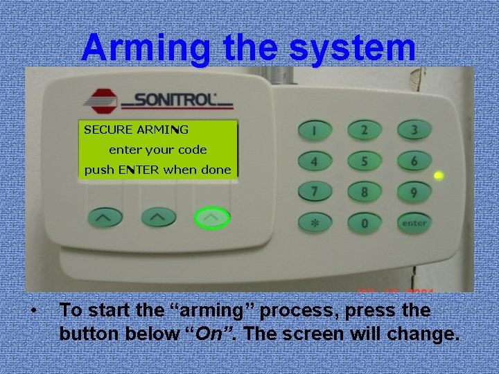 Arming the system Security ARMING SECURE is OFF select enter security your code mode