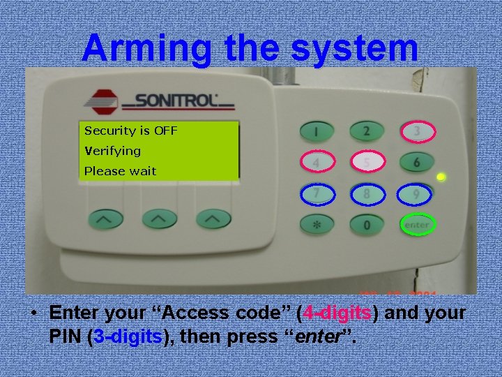 Arming the system SECURE ARMING Security is OFF Verifying enter your code Please push