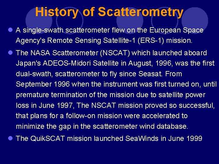 History of Scatterometry l A single-swath scatterometer flew on the European Space Agency's Remote History of Scatterometry l A single-swath scatterometer flew on the European Space Agency's Remote