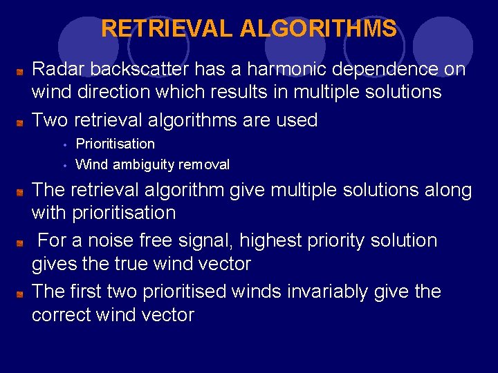 RETRIEVAL ALGORITHMS Radar backscatter has a harmonic dependence on wind direction which results in RETRIEVAL ALGORITHMS Radar backscatter has a harmonic dependence on wind direction which results in