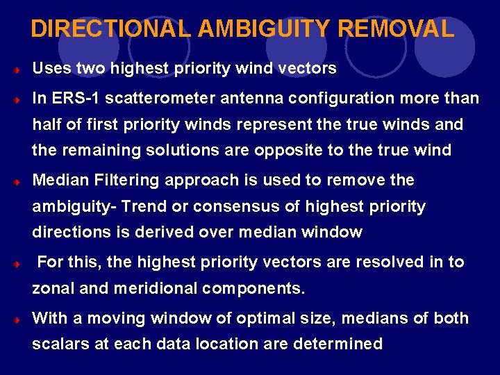 DIRECTIONAL AMBIGUITY REMOVAL Uses two highest priority wind vectors In ERS-1 scatterometer antenna configuration DIRECTIONAL AMBIGUITY REMOVAL Uses two highest priority wind vectors In ERS-1 scatterometer antenna configuration