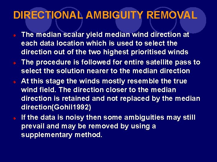 DIRECTIONAL AMBIGUITY REMOVAL The median scalar yield median wind direction at each data location DIRECTIONAL AMBIGUITY REMOVAL The median scalar yield median wind direction at each data location