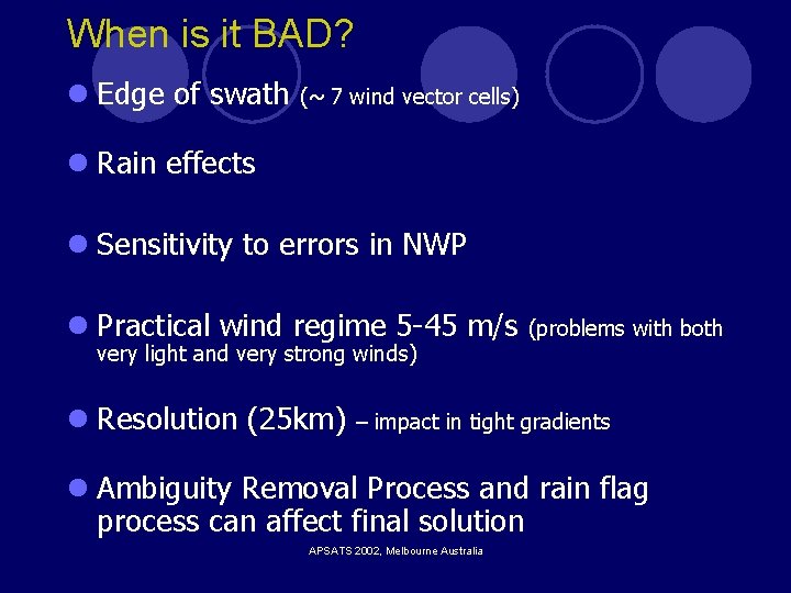 When is it BAD? l Edge of swath (~ 7 wind vector cells) l When is it BAD? l Edge of swath (~ 7 wind vector cells) l