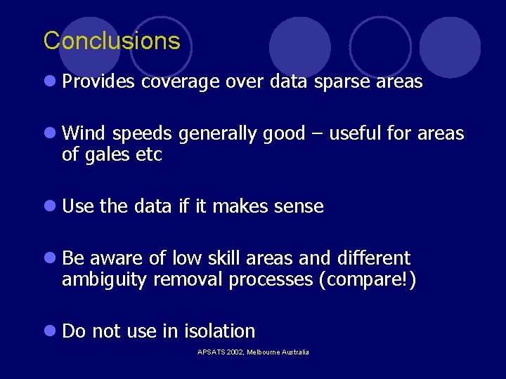 Conclusions l Provides coverage over data sparse areas l Wind speeds generally good – Conclusions l Provides coverage over data sparse areas l Wind speeds generally good –