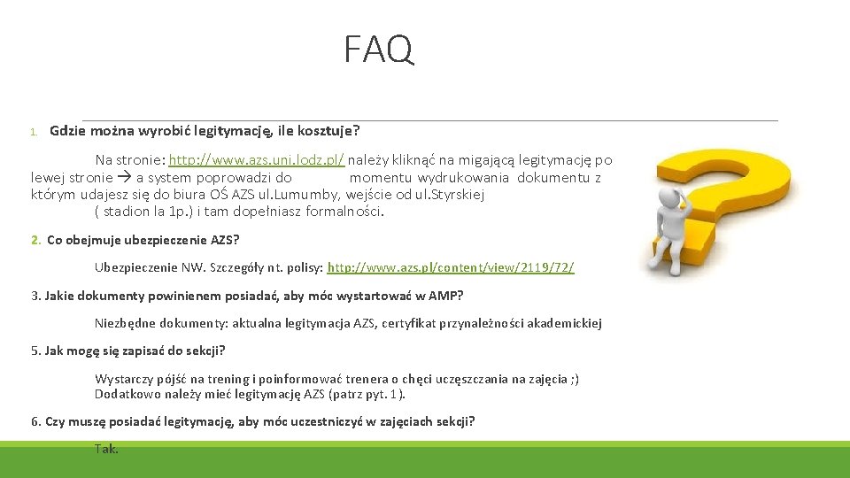 FAQ 1. Gdzie można wyrobić legitymację, ile kosztuje? Na stronie: http: //www. azs. uni.