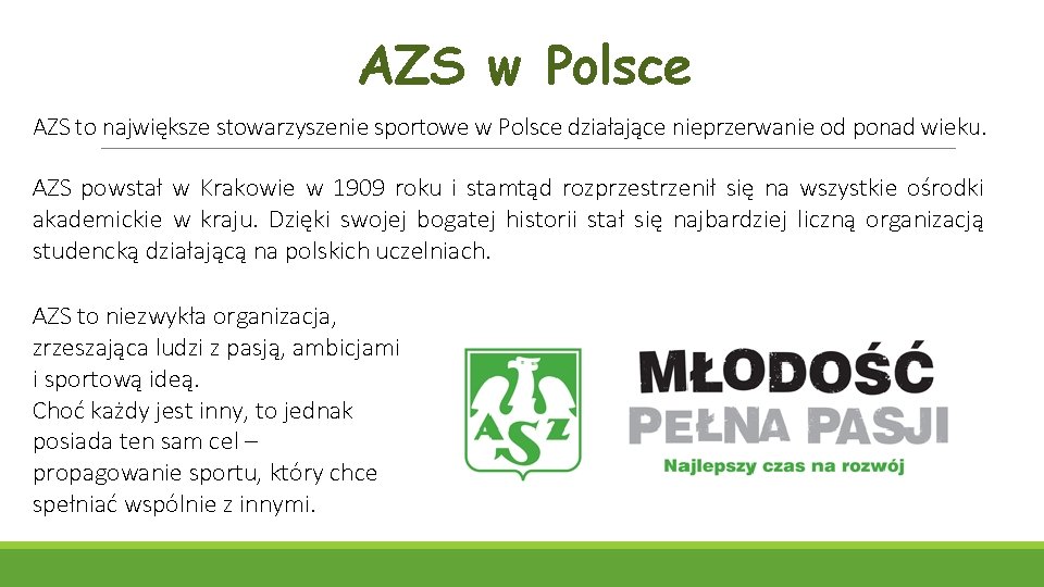 AZS w Polsce AZS to największe stowarzyszenie sportowe w Polsce działające nieprzerwanie od ponad