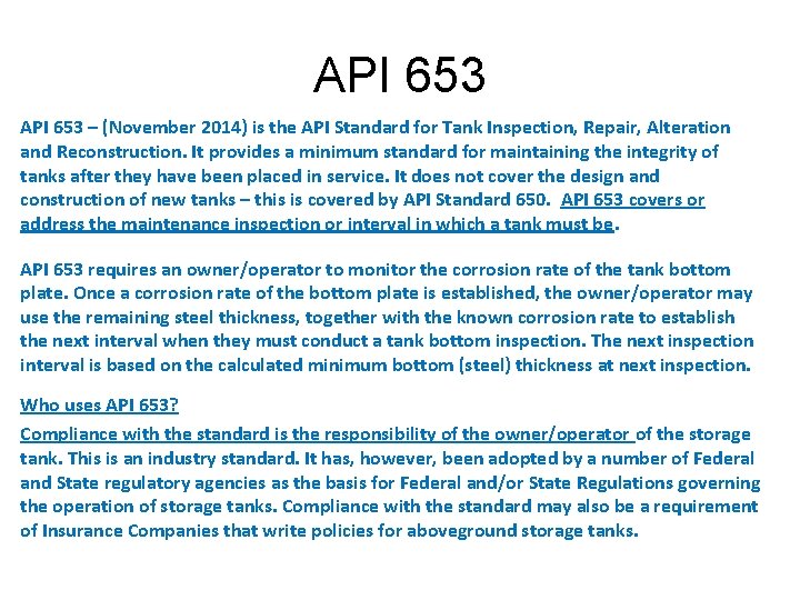 API 653 – (November 2014) is the API Standard for Tank Inspection, Repair, Alteration