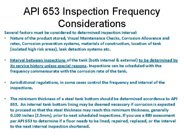 API 653 Inspection Frequency Considerations Several factors must be considered to determined inspection interval: