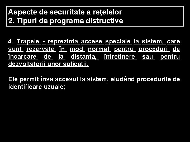 Aspecte de securitate a reţelelor 2. Tipuri de programe distructive 4. Trapele - reprezinta