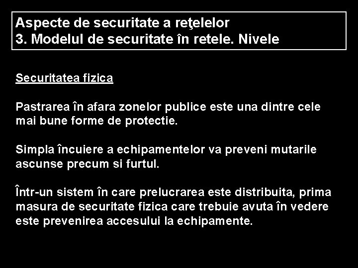 Aspecte de securitate a reţelelor 3. Modelul de securitate în retele. Nivele Securitatea fizica