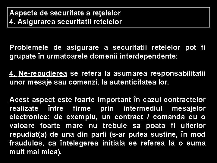 Aspecte de securitate a reţelelor 4. Asigurarea securitatii retelelor Problemele de asigurare a securitatii