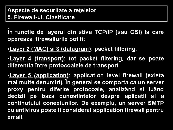 Aspecte de securitate a reţelelor 5. Firewall-ul. Clasificare În functie de layerul din stiva