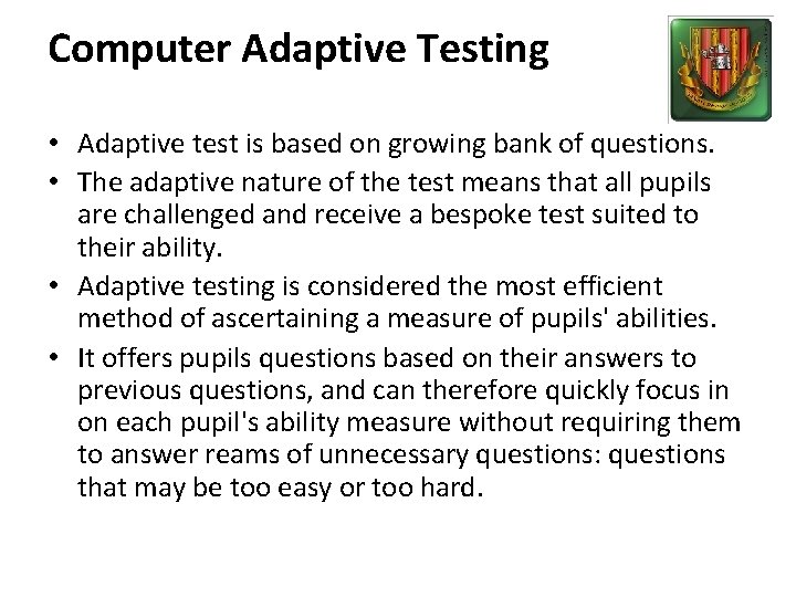 Computer Adaptive Testing • Adaptive test is based on growing bank of questions. •