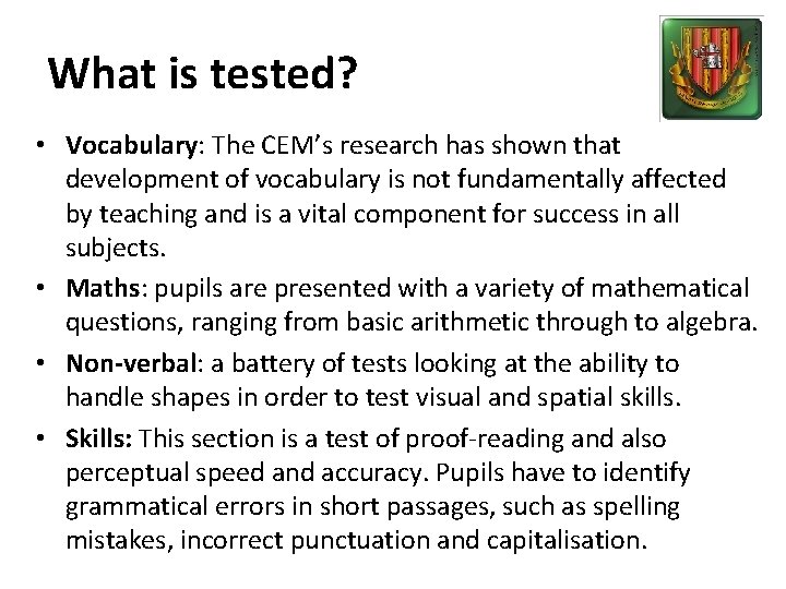 What is tested? • Vocabulary: The CEM’s research has shown that development of vocabulary