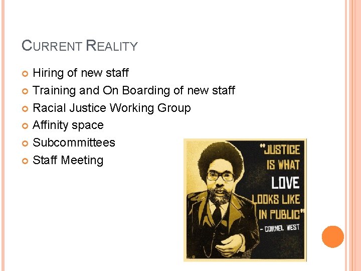 CURRENT REALITY Hiring of new staff Training and On Boarding of new staff Racial