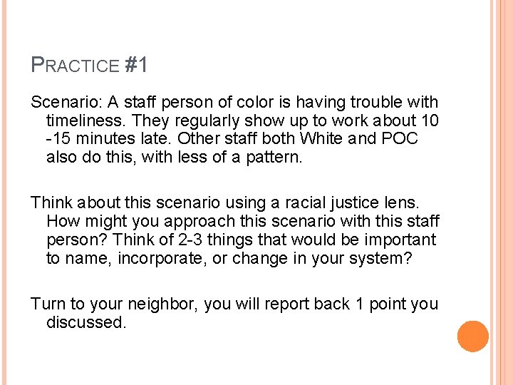 PRACTICE #1 Scenario: A staff person of color is having trouble with timeliness. They