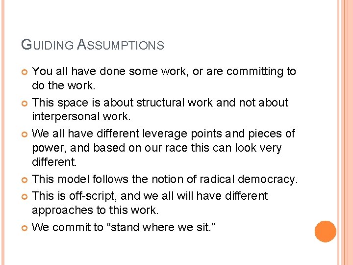 GUIDING ASSUMPTIONS You all have done some work, or are committing to do the