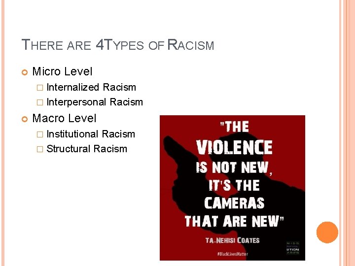 THERE ARE 4 TYPES OF RACISM Micro Level � Internalized Racism � Interpersonal Racism