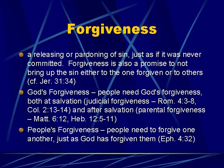 Forgiveness a releasing or pardoning of sin, just as if it was never committed.