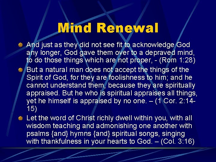 Mind Renewal And just as they did not see fit to acknowledge God any