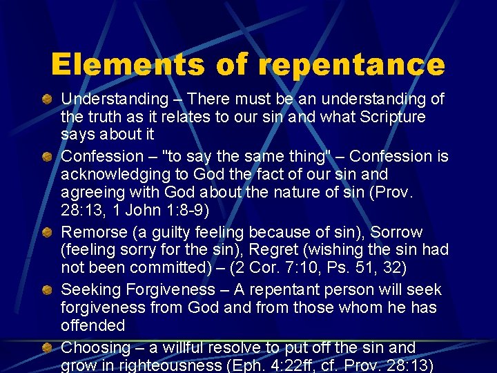 Elements of repentance Understanding – There must be an understanding of the truth as