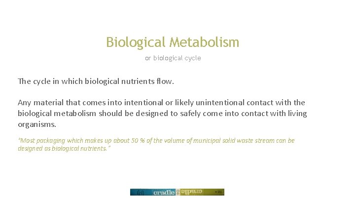 Biological Metabolism or biological cycle The cycle in which biological nutrients flow. Any material