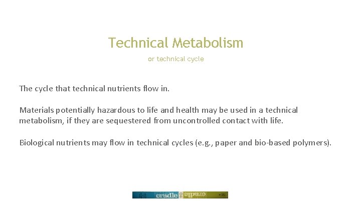 Technical Metabolism or technical cycle The cycle that technical nutrients flow in. Materials potentially