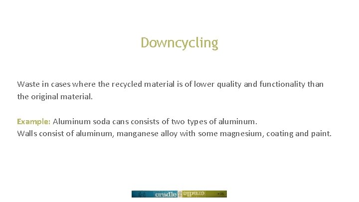 Downcycling Waste in cases where the recycled material is of lower quality and functionality