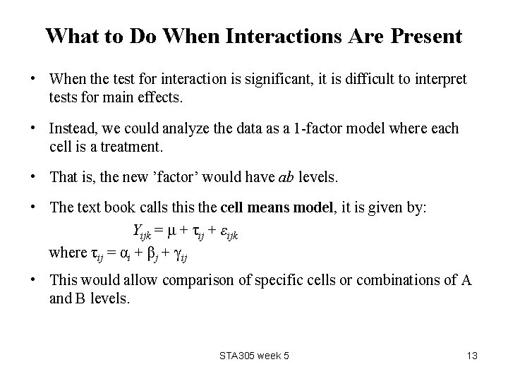 What to Do When Interactions Are Present • When the test for interaction is