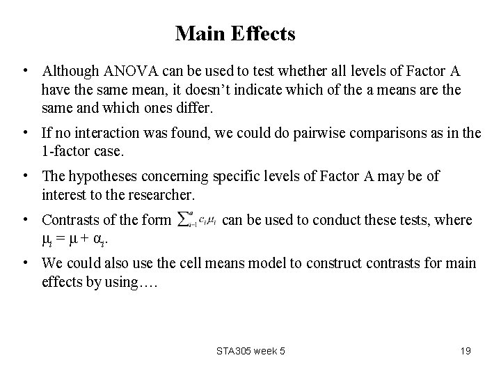 Main Effects • Although ANOVA can be used to test whether all levels of