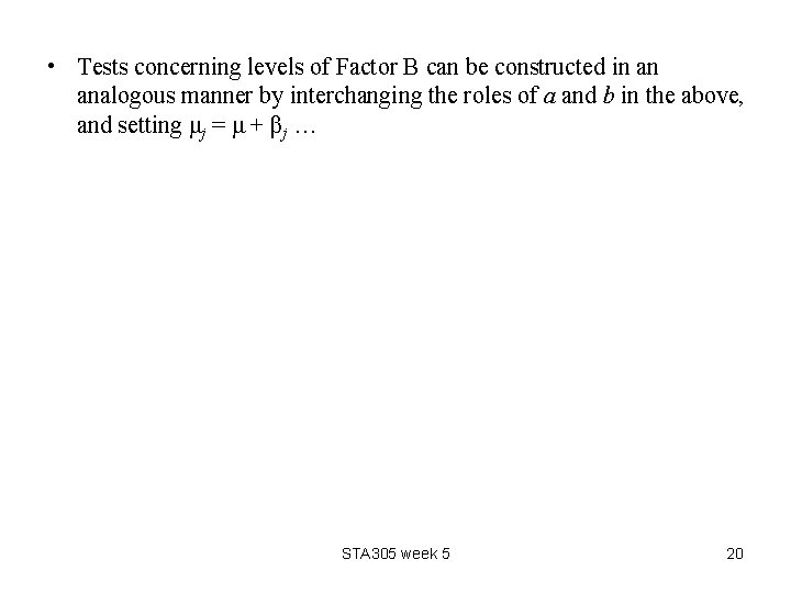  • Tests concerning levels of Factor B can be constructed in an analogous