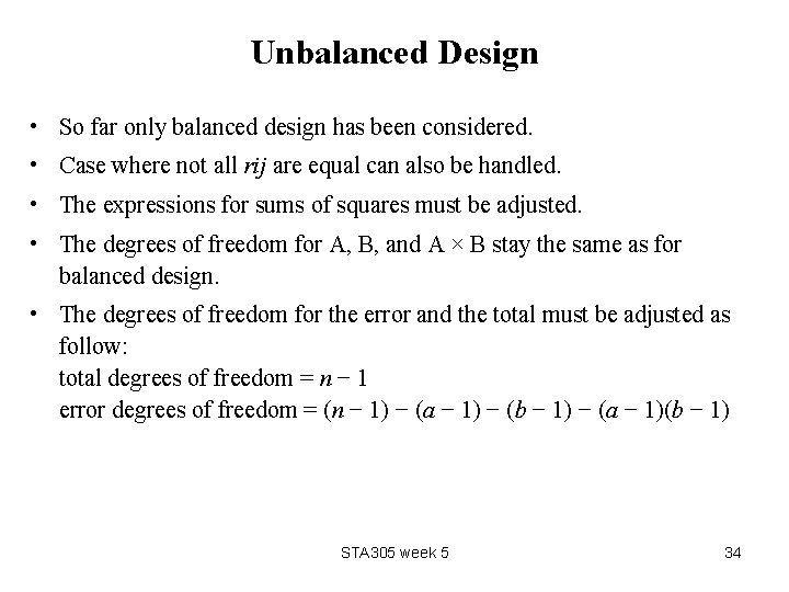 Unbalanced Design • So far only balanced design has been considered. • Case where