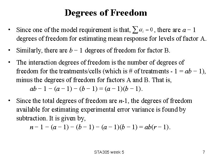 Degrees of Freedom • Since one of the model requirement is that, , there